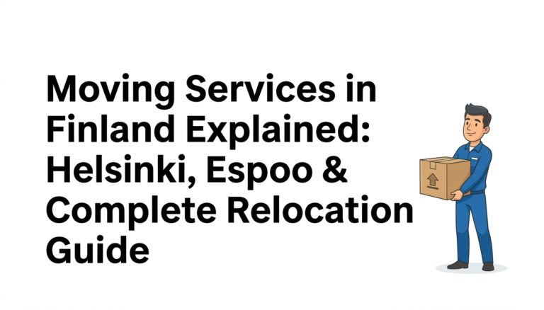 Moving Services in Finland Explained Helsinki, Espoo & Complete Relocation Guide