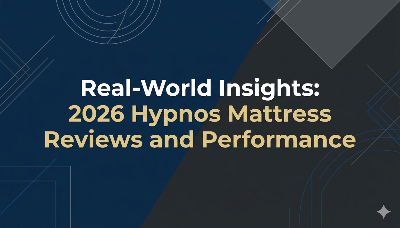 Real-World Insights 2026 Hypnos Mattress Reviews and Performance