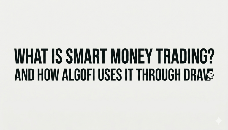 What is Smart Money Trading And How AlgoFi Uses It Through Drav