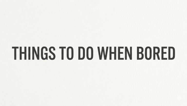 Things to Do When Bored